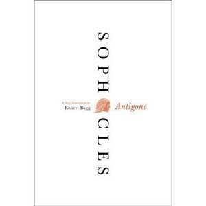 Antigone: A New Translation -- Sophocles
